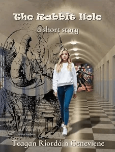 The Rabbit Hole: A Short Story by Teagan Ríordáin Geneviene by Olga&nbsp;Nuñez