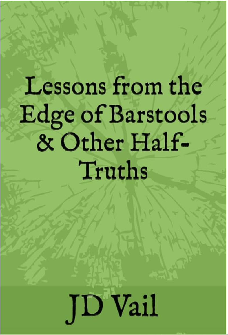 Featuring «Lessons from the Edge of Barstools & Other Half-Truths» by JD Vail