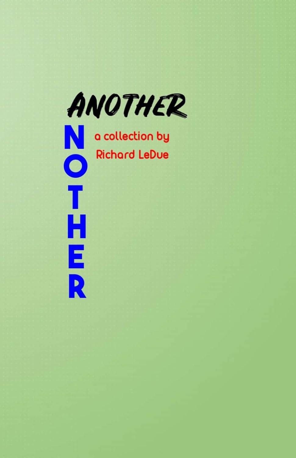 Featuring “Another Another” by Richard&nbsp;LeDue