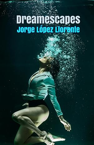 Featuring “Dreamescapes” by Jorge López&nbsp;Llorente